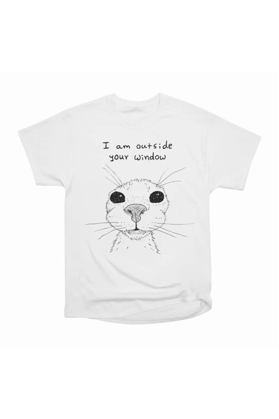 I am outside your window T-Shirt Tee Gift For Him Merch For Her Apparel For Friend