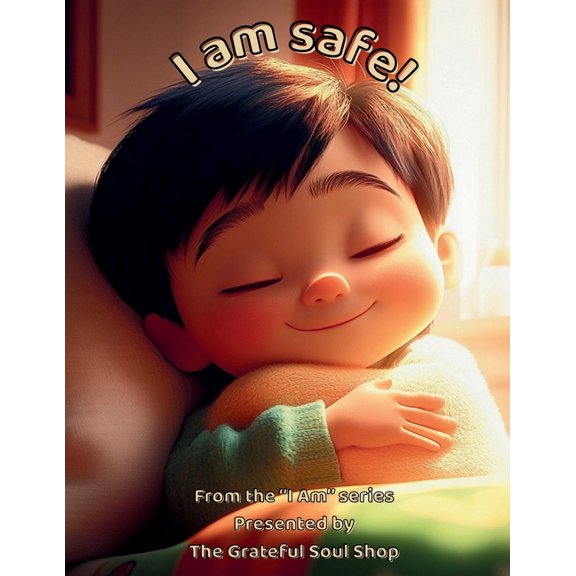 The I Am Series, Presented by the Gratef I am safe!: Held by Love, Watched Over from Above, Book 9, (Paperback)
