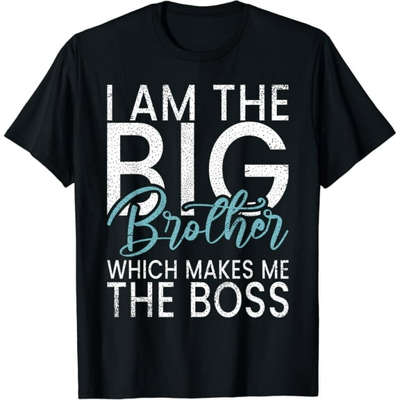 I am the Big Brother which makes me the Boss Big Brother T-Shirt mens t shirt,black,women,funny,misfits,men,journey