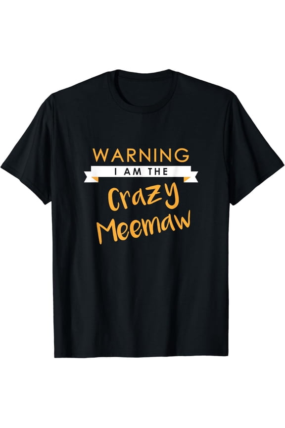 I am the Crazy Meemaw Shirt, Funny Cute Matching Gift
