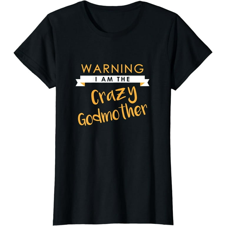 I Am The Crazy Godmother Shirt, Funny Cute Matching Gift I Am The Crazy Godmother Shirt, Funny Cute Matching Gift