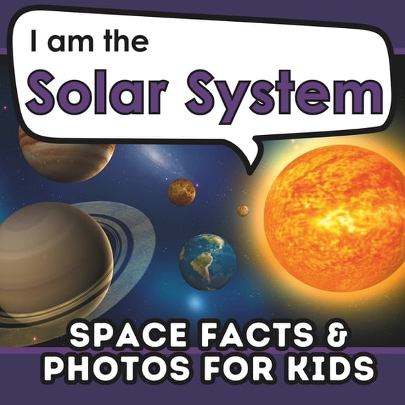 I am the Solar System: A Children's Book with Fun and Educational Space Facts & Photos!, (Paperback)