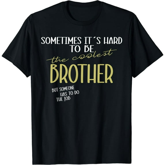 I am the cool brother, funny brother T-Shirt Black X-Large