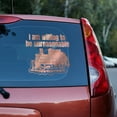 thumbnail image 1 of I am willing to be unreasonable Vinyl decal, 1 of 11