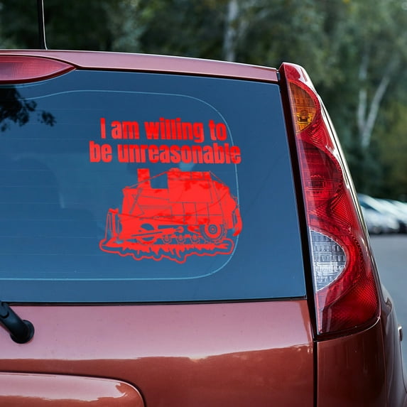 I am willing to be unreasonable Vinyl decal