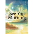 thumbnail image 1 of I'll See You in the Morning, (Paperback), 1 of 1