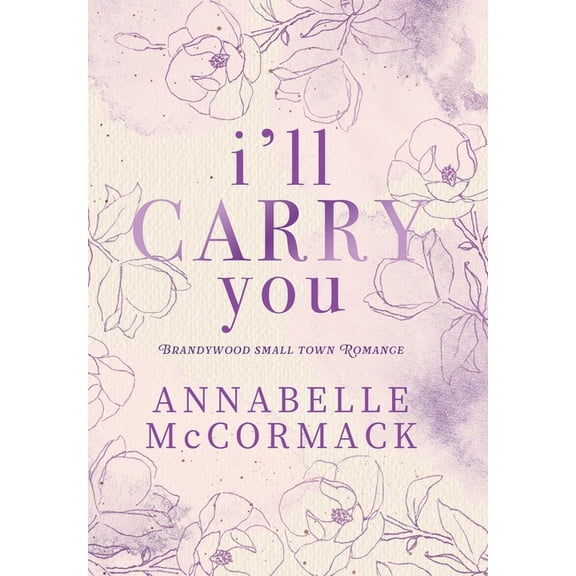 I'll Carry You: A Contemporary Romance Novel, (Hardcover)