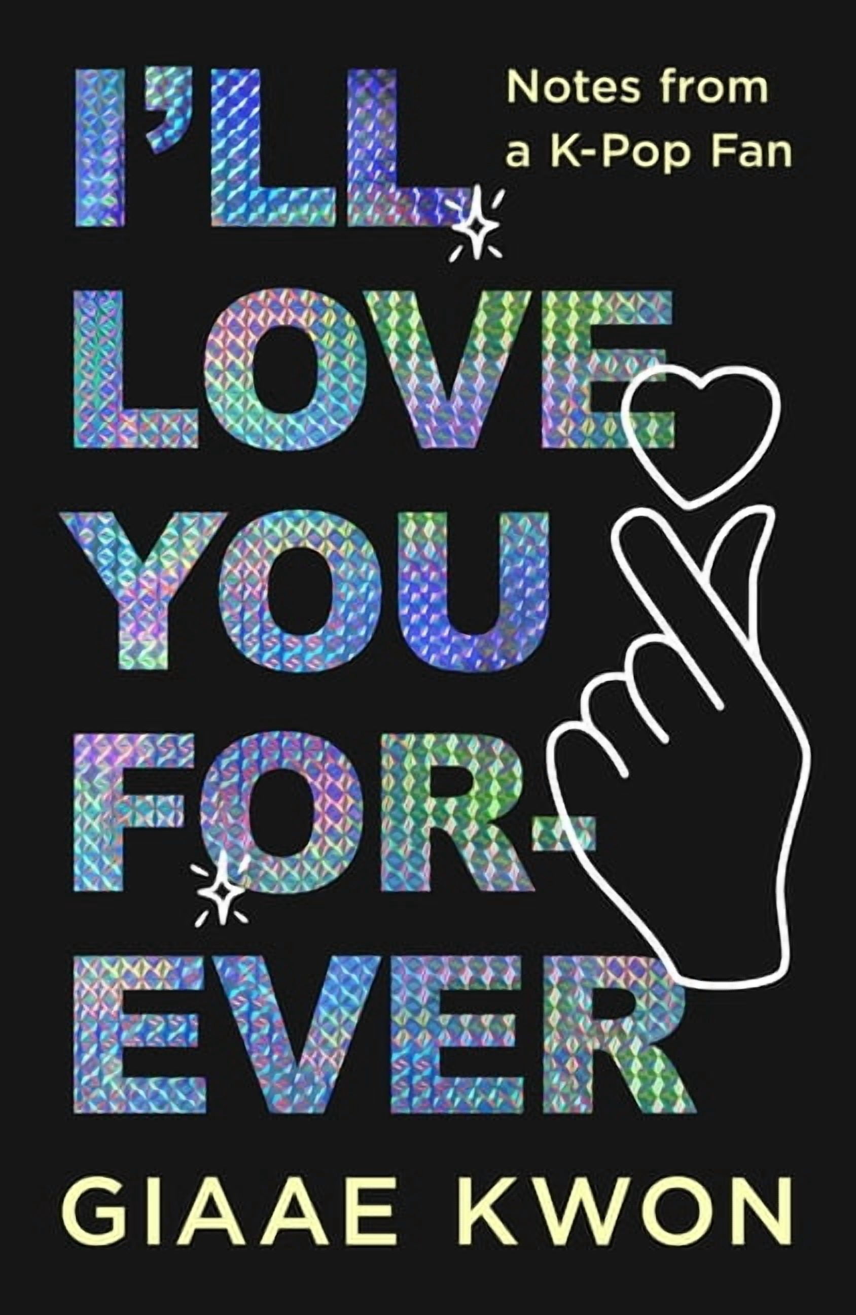 I'll Love You Forever: Notes from a K-Pop Fan, (Paperback)