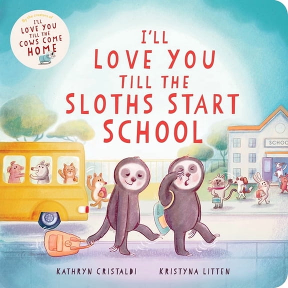 I'll Love You Till I'll Love You Till the Sloths Start School, Book 4, (Board Book)