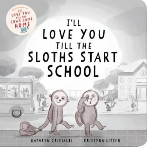 I'll Love You till the Sloths Start School (Board Book)