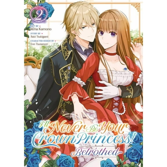 I'll Never Be Your Crown Princess! I'll Never Be Your Crown Princess! - Betrothed (Manga) Vol. 2, (Paperback)