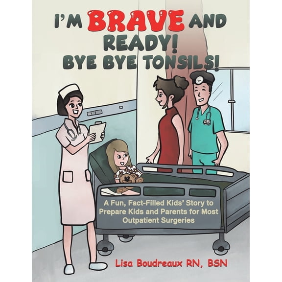 I'm Brave and Ready! Bye Bye Tonsils!, (Paperback)