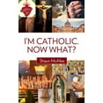 thumbnail image 1 of I'm Catholic. Now What?, (Paperback), 1 of 1