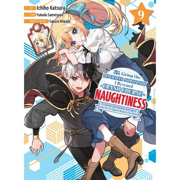 I'm Giving the Disgraced Noble Lady I'm Giving the Disgraced Noble Lady I Rescued a Crash Course in Naughtiness 9, (Paperback)