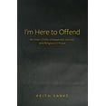 thumbnail image 1 of I&apos;m Here to Offend: An Inner Child&apos;s Unexpected Journey and Religious Critique, (Paperback), 1 of 1