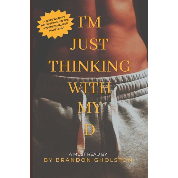 I'm Just Thinking with my D, (Paperback)