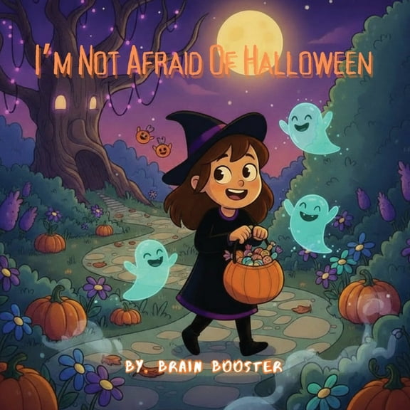 Big Feelings & Brave Kids: Social Em I'm Not Afraid of Halloween: A Fun and Not-So-Scary Halloween Adventure for Kids, (Paperback)
