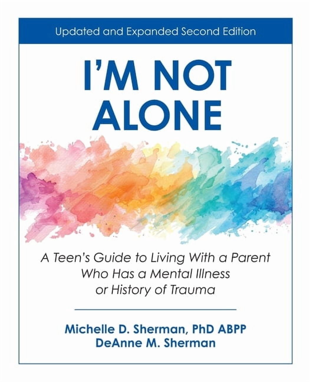 I'm Not Alone: A Teen's Guide to Living with a Parent Who Has a Mental ...
