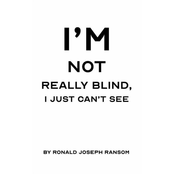 I'm Not Really Blind, I Just Can't See, (Paperback)