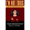 thumbnail image 1 of I'm Not Toxic, You're Overreacting: A Skeptic's Guide to Recognize Harmful Behavior, Change Toxic Patterns, and Build Dr, (Hardcover), 1 of 1