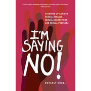 I'm Saying No! Standing Up Against Sexual Assault, Sexual Harassment, and Sexual Pressure, Paperback