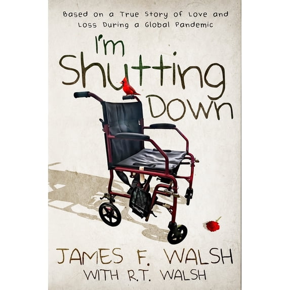 I'm Shutting Down: Based on a True Story of Love and Loss During a Global Pandemic, (Paperback)