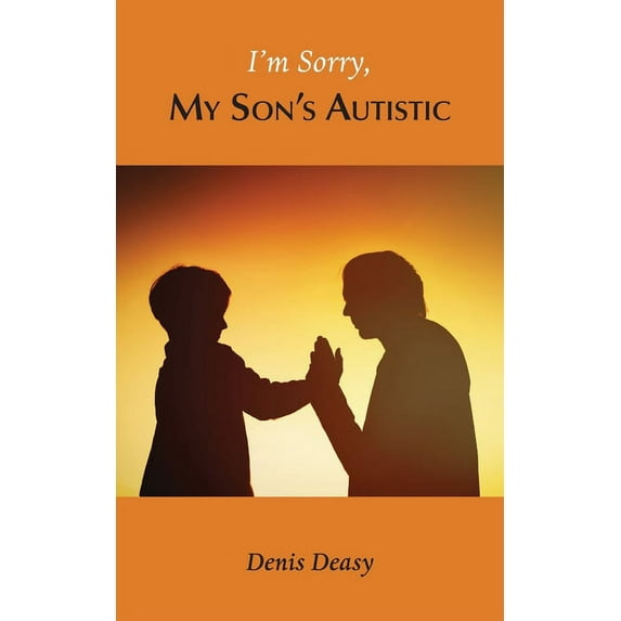 I'm Sorry, My Son's Autistic, (Paperback)