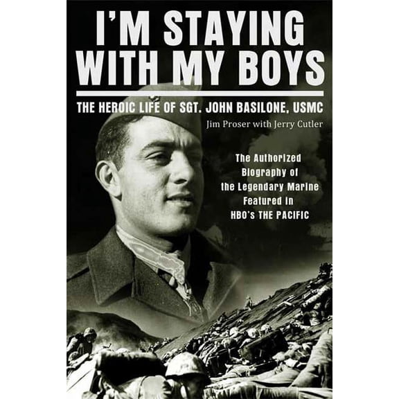 I'm Staying with My Boys: The Heroic Life of Sgt. John Basilone, USMC, (Paperback)