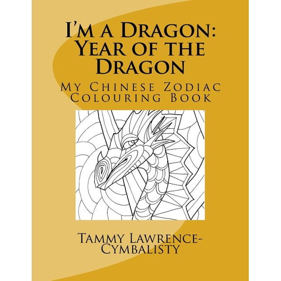 I'm a Dragon - Year of the Dragon: My Chinese Zodiac Colouring Book, (Paperback)