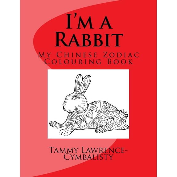 I'm a Rabbit: My Chinese Zodiac Colouring Book, (Paperback)