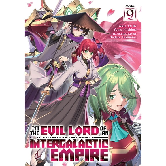I'm the Evil Lord of an Intergalact I'm the Evil Lord of an Intergalactic Empire! (Light Novel) Vol. 9, (Paperback)