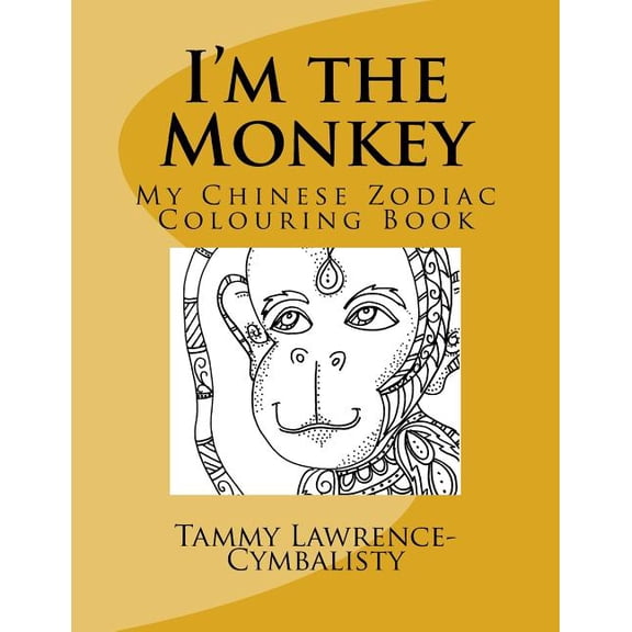 I'm the Monkey: My Chinese Zodiac Colouring Book, (Paperback)