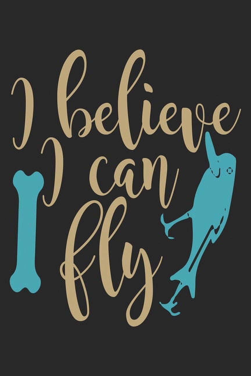 I believe i can fly : Fishing Log Book for kids and men, 120 pages notebook  where you can note your daily fishing experience, memories and others
