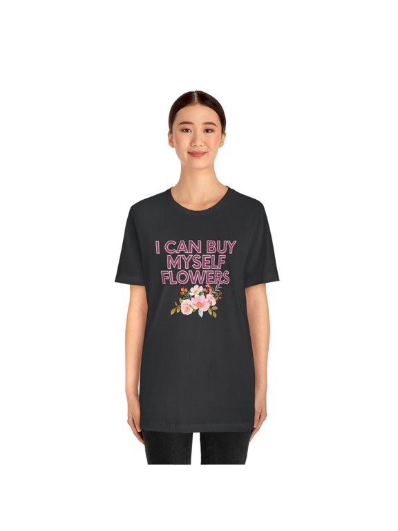 I can buy myself flowers shirt Short Sleeve Tee Miley Cyrus Flowers