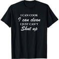 thumbnail image 1 of I can cook I can clean I just can't shut up T-Shirt, 1 of 3