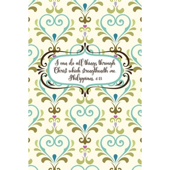 I can do all things through Christ which strengtheneth me.--Philippians 4: 13