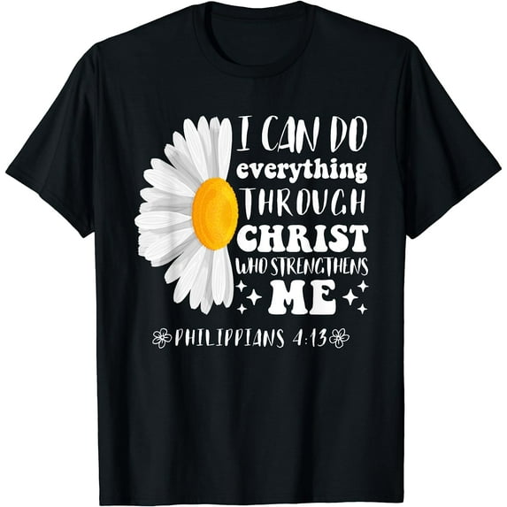 I can do everything through Christ Christianity Daisy flower T-Shirt Black Medium