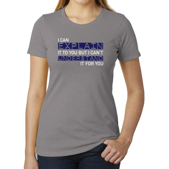 I can explain it women's Funny Graphic T-shirt, Sarcastic shirts for Women - Heather Grey MH200WFUN S8 XS