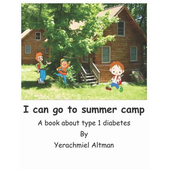 Type 1 Diabetes for Children I can go to summer camp.: A book about type 1 diabetes, Book 4, (Paperback)