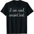 thumbnail image 1 of I can read ancient text T-Shirt, 1 of 3