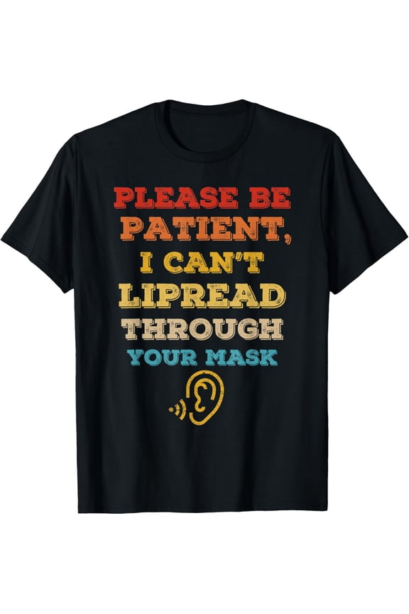 I can't lipread through your mask Hearing Impaired Deaf Gift T-ShirtMen and women, White Black T-shirt, size: Extra large S-935XL