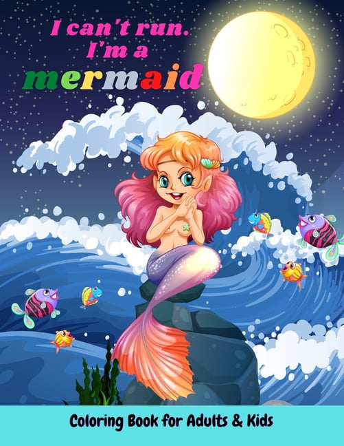 I can't run I'm a mermaid coloring Book for adults & kids: Cute, Unique Coloring Pages With Beautiful Mermaids, Underwat, (Paperback)