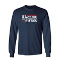 thumbnail image 1 of I'd Be Unstoppable If Not For Law Enforcement & Physics Sarcastic Novelty Gift Idea Adult Humor Funny Men's Long Sleeve Shirts, 1 of 3