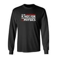 thumbnail image 1 of I'd Be Unstoppable If Not For Law Enforcement & Physics Sarcastic Novelty Gift Idea Adult Humor Funny Men's Long Sleeve Shirts, 1 of 3