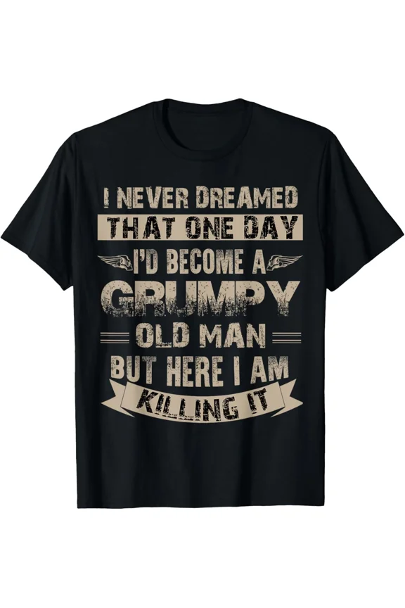 I'd Become A Grumpy Old Man T Shirt, Grumpy T Shirt T-Shirt