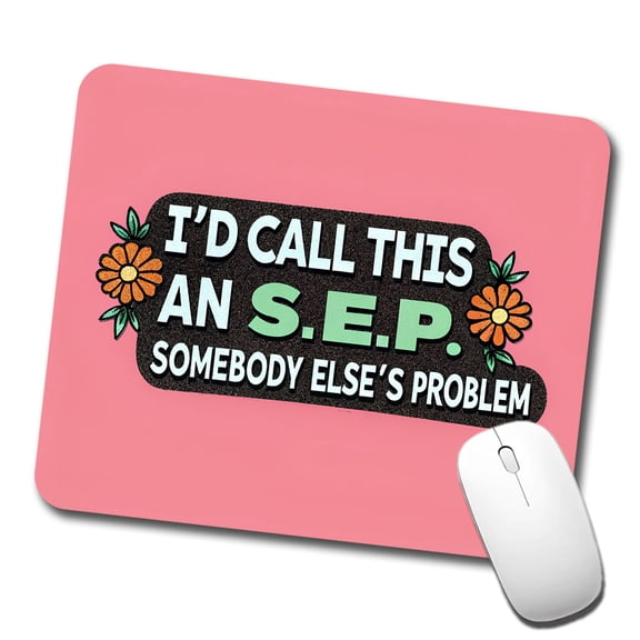I'd Call This An S.E.P. Somebody Else's Problem Funny Mouse Pad Low Profile Gaming Mat