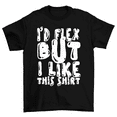 thumbnail image 1 of I'd Flex But I Like This Shirt Gym Fitness Gift T-Shirt Men, 1 of 2