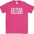 thumbnail image 1 of I'd Flex But I Like This Shirt T-Shirt Funny Gym Workout Fitness Humor Lifting - Pink, 5XL, 1 of 1