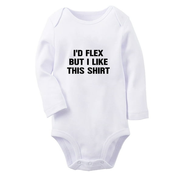 I'd Flex but I Like This Shirt Funny Rompers, Newborn Baby Unisex Bodysuits, Infant Jumpsuits, Toddler 0-12 Months Kids Long Sleeves Oufits (White, 6-12 Months)