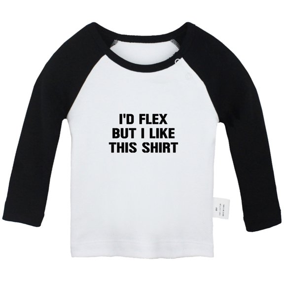 I'd Flex but I Like This Shirt Funny T shirt For Baby, Newborn Babies T-shirts, Infant Tops, 0-24M Kids Graphic Tees Clothing (Long Black Raglan T-shirt, 12-18 Months)